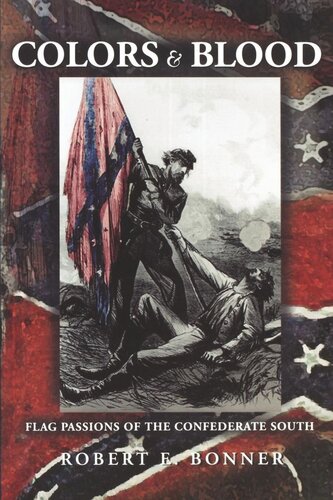 Colors And Blood Flag Passions Of The Confederate South Robert E Bonner