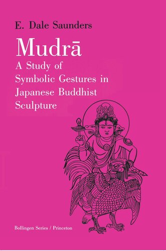 Mudra A Study Of Symbolic Gestures In Japanese Buddhist Sculpture Ernest Dale Saunders