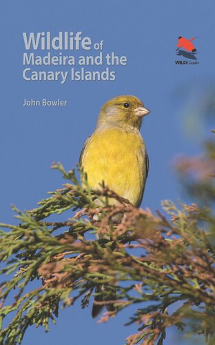 Wildlife Of Madeira And The Canary Islands A Photographic Field Guide To Birds Mammals Reptiles Amphibians Butterflies And Dragonflies John Bowler