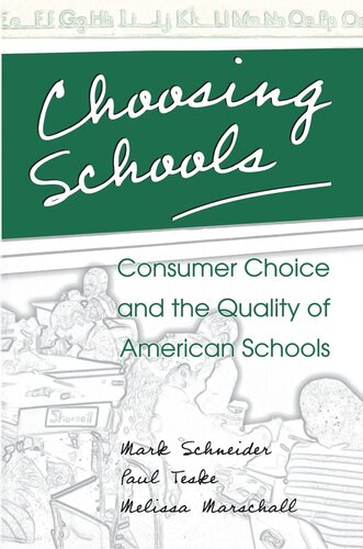 Choosing Schools Consumer Choice And The Quality Of American Schools Mark Schneider Paul Teske Melissa Marschall