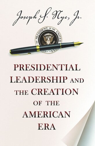 Presidential Leadership And The Creation Of The American Era Course Book Joseph S Nye
