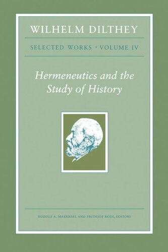 Wilhelm Dilthey Selected Works Volume Iv Hermeneutics And The Study Of History Wilhelm Dilthey Editor Rudolf A Makkreel Editor Frithjof Rodi Editor