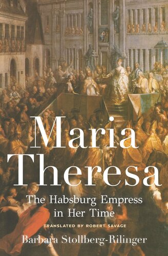 Maria Theresa The Habsburg Empress In Her Time Barbara Stollbergrilinger