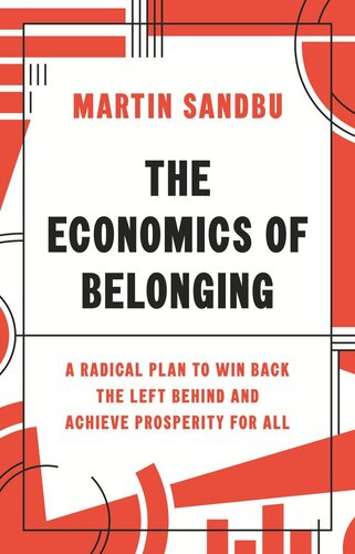 The Economics Of Belonging A Radical Plan To Win Back The Left Behind And Achieve Prosperity For All Martin Sandbu