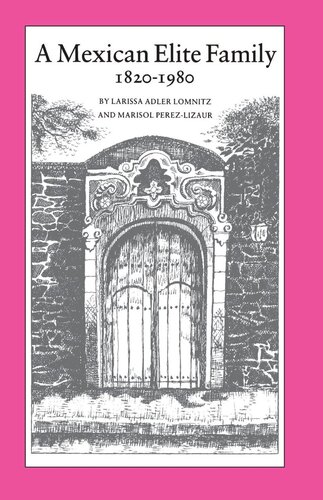 A Mexican Elite Family 18201980 Kinship Class Culture Larissa Adler Lomnitz Marisol Prezlizaur