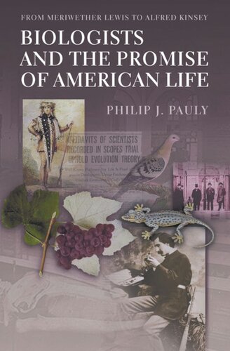 Biologists And The Promise Of American Life From Meriwether Lewis To Alfred Kinsey Philip J Pauly