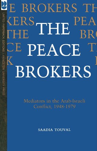 The Peace Brokers Mediators In The Arabisraeli Conflict 19481979 Saadia Touval