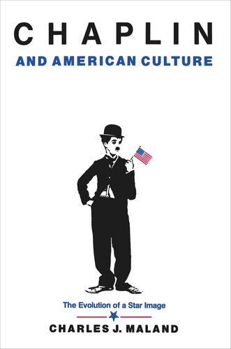 Chaplin And American Culture The Evolution Of A Star Image Charles J Maland