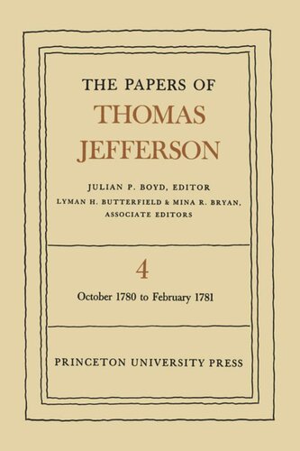 Papers Of Thomas Jefferson Volume 4 The Papers Of Thomas Jefferson Volume 4 October 1780 To February 1781 Thomas Jefferson Editor Julian P Boyd Editor