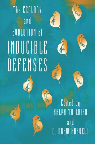 The Ecology And Evolution Of Inducible Defenses Ralph Tollrian Editor C Drew Harvell Editor