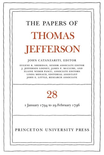 Papers Of Thomas Jefferson Volume 28 The Papers Of Thomas Jefferson Volume 28 1 January 1794 To 29 February 1796 Thomas Jefferson Editor John Catanzariti Editor