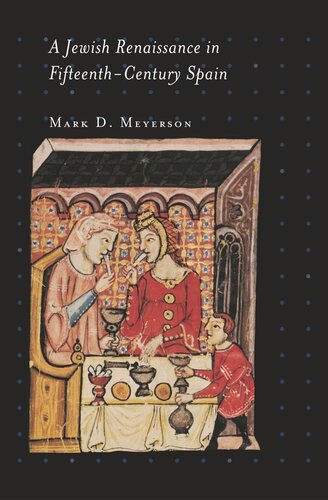 A Jewish Renaissance In Fifteenthcentury Spain Mark D Meyerson