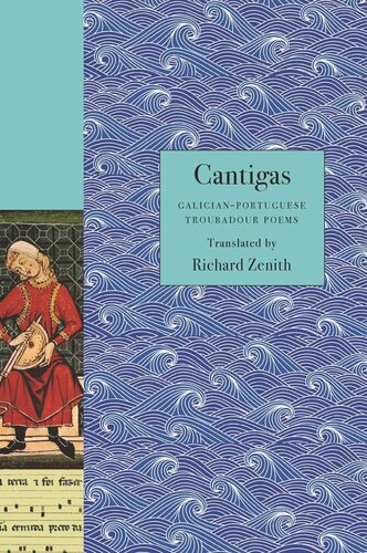 Cantigas Galicianportuguese Troubadour Poems Richard Zenith Editor
