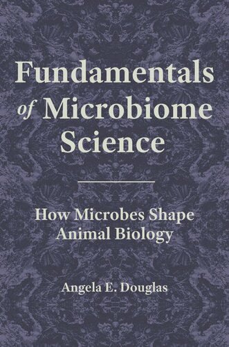Fundamentals Of Microbiome Science How Microbes Shape Animal Biology Angela E Douglas