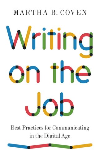Writing On The Job Best Practices For Communicating In The Digital Age Martha B Coven