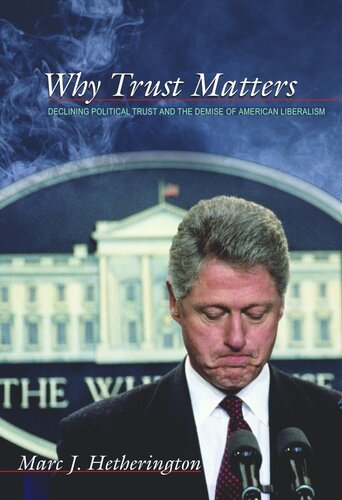 Why Trust Matters Declining Political Trust And The Demise Of American Liberalism Marc J Hetherington