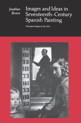 Images And Ideas In Seventeenthcentury Spanish Painting Jonathan Brown