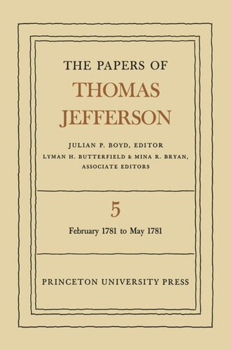 Papers Of Thomas Jefferson Volume 5 The Papers Of Thomas Jefferson Volume 5 February 1781 To May 1781 Thomas Jefferson Editor Julian P Boyd Editor