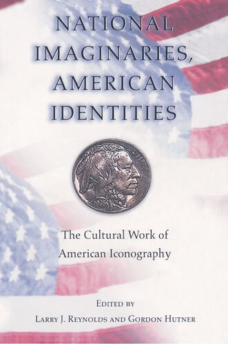 National Imaginaries American Identities The Cultural Work Of American Iconography Larry J Reynolds Editor Gordon Hutner Editor