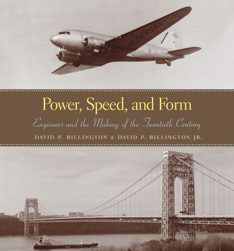 Power Speed And Form Engineers And The Making Of The Twentieth Century David P Billington David Billington Jr