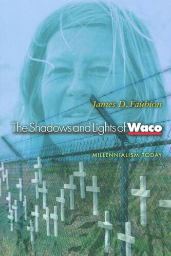 The Shadows And Lights Of Waco Millennialism Today James D Faubion
