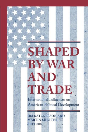 Shaped By War And Trade Ira Katznelson Martin Shefter Editors
