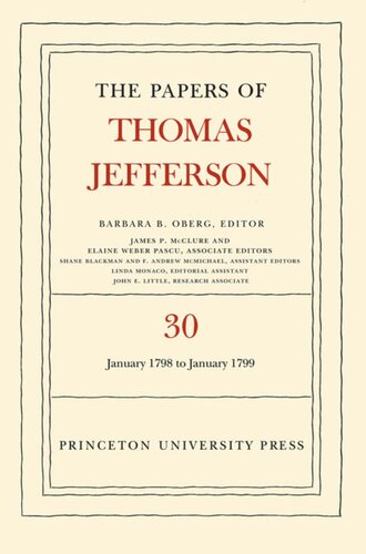 Papers Of Thomas Jefferson Volume 30 The Papers Of Thomas Jefferson Volume 30 1 January 1798 To 31 January 1799 Thomas Jefferson Editor Barbara B Oberg Editor