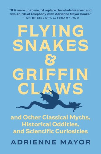 Flying Snakes And Griffin Claws Adrienne Mayor