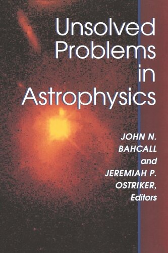 Unsolved Problems In Astrophysics John N Bahcall Jeremiah P Ostriker