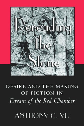 Rereading The Stone Desire And The Making Of Fiction In Dream Of The Red Chamber Anthony C Yu