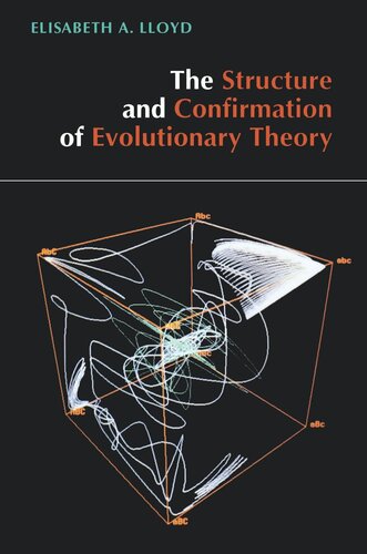 The Structure And Confirmation Of Evolutionary Theory Elisabeth A Lloyd