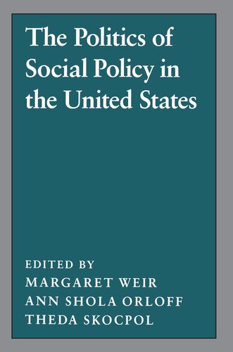 The Politics Of Social Policy In The United States Margaret Weir