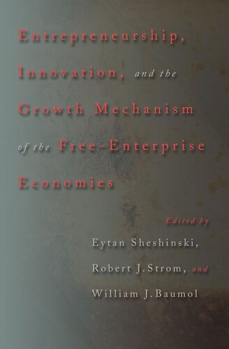 Entrepreneurship Innovation And The Growth Mechanism Of The Freeenterprise Economies Eytan Sheshinski