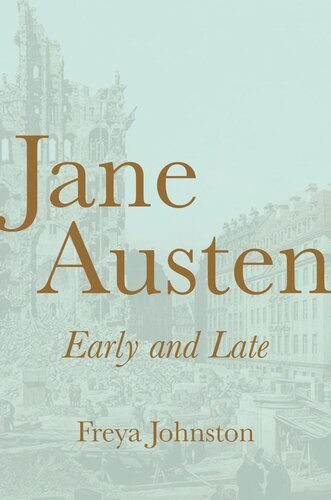 Jane Austen Early And Late Freya Johnston