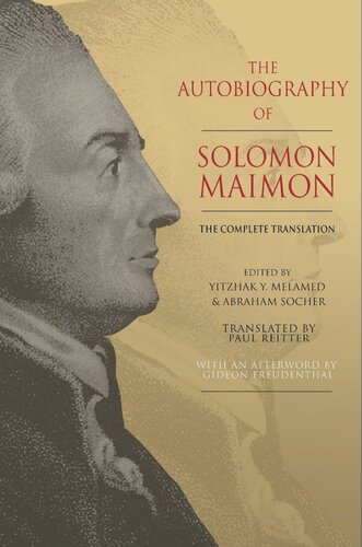 The Autobiography Of Solomon Maimon The Complete Translation Solomon Maimon Editor Yitzhak Y Melamed Editor Abraham Socher Editor Paul Reitter Editor Gideon Freudenthal Editor