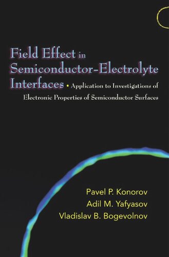 Field Effect In Semiconductorelectrolyte Interfaces Application To Investigations Of Electronic Properties Of Semiconductor Surfaces Pavel P Konorov Adil M Yafyasov Vladislav B Bogevolnov