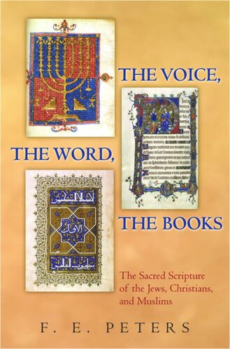 The Voice The Word The Books The Sacred Scripture Of The Jews Christians And Muslims Francis Edward Peters