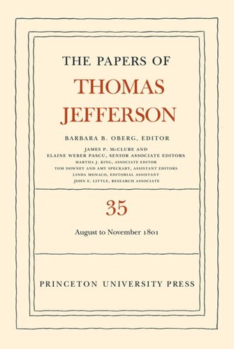Papers Of Thomas Jefferson Volume 35 The Papers Of Thomas Jefferson Volume 35 1 August To 30 November 1801 Thomas Jefferson Editor Barbara B Oberg Editor