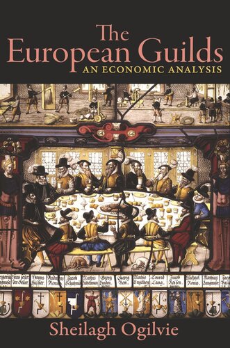 The European Guilds An Economic Analysis Sheilagh Ogilvie