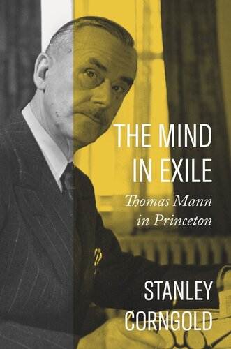 The Mind In Exile Thomas Mann In Princeton Stanley Corngold