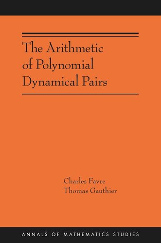 The Arithmetic Of Polynomial Dynamical Pairs Ams214 Charles Favre Thomas Gauthier