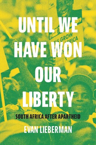Until We Have Won Our Liberty South Africa After Apartheid Evan Lieberman