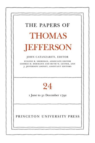 Papers Of Thomas Jefferson Volume 24 The Papers Of Thomas Jefferson Volume 24 1 June31 December 1792 Thomas Jefferson Editor John Catanzariti Editor