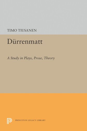 Durrenmatt A Study In Plays Prose Theory Timo Tiusanen
