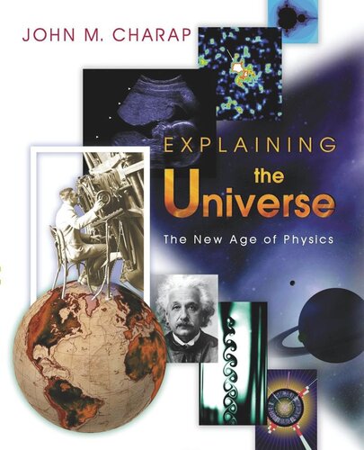 Explaining The Universe The New Age Of Physics John M Charap