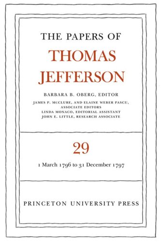 Papers Of Thomas Jefferson Volume 29 The Papers Of Thomas Jefferson Volume 29 1 March 1796 To 31 December 1797 Thomas Jefferson Editor Barbara B Oberg Editor