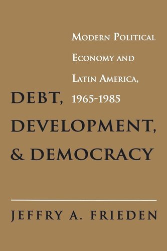 Debt Development And Democracy Jeffry A Frieden
