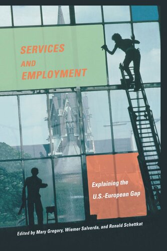 Services And Employment Explaining The Useuropean Gap Mary Gregory Editor Weimer Salverda Editor Ronald Schettkat Editor