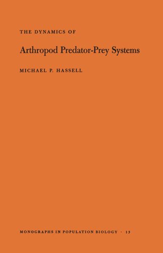 The Dynamics Of Arthopod Predatorprey Systems Mpb13 Volume 13 Michael Patrick Hassell
