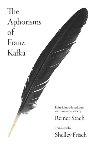 The Aphorisms Of Franz Kafka Franz Kafka Editor Reiner Stach Editor Shelley Frisch Editor